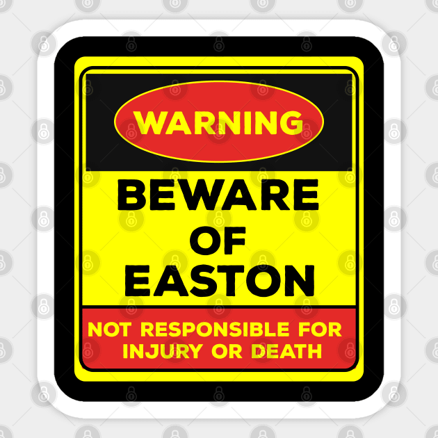 Beware Of Easton/Warning Beware Of Easton Not Responsible For Injury Or Death/gift for Easton Sticker by Abddox-99